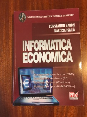 Constantin Baron / Narcisa Isaila - INFORMATICA ECONOMICA (2009 - Ca noua!) foto