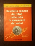 Cristache Gheorghe; Maria Dogaru - Revoluția rom&acirc;nă din 1848 reflectată &icirc;n documente de metal (1988)