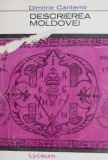 Descrierea Moldovei - Dimitrie Cantemir - Carte Beletristica