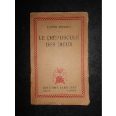 Elemir Bourges - Le Cr&eacute;puscule des dieux (editie veche)