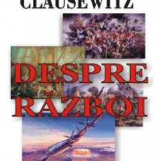 Despre razboi - Carl Von Clausewitz