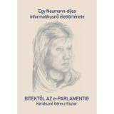 Bitektől az e-Parlamentig - Egy Neumann-d&iacute;jas informatikusnő &eacute;lett&ouml;rt&eacute;nete - Kert&eacute;szn&eacute; G&eacute;recz Eszter