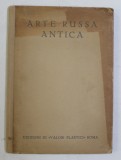 ARTE RUSA ANTICA , VOLUME V di FANNINA W. HALLE , EDITIE INTERBELICA