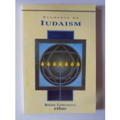 ELEMENTE DE IUDAISM de BRIAN LANCASTER , 1995 *PREZINTA SUBLINIERI IN TEXT