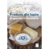 Produse din lapte preparate in bucatarie, Eva Schiefer, Eva-Maria Lipp, Editura Casa