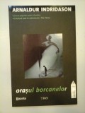 Cumpara ieftin ORASUL BORCANELOR - Arnaldur INDRIDASON