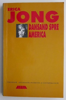Dansand spre America &amp;ndash; Erica Jong foto