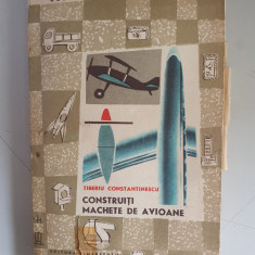 Construiti machete de avioane - Tiberiu Constantinescu + 5 planse incluse