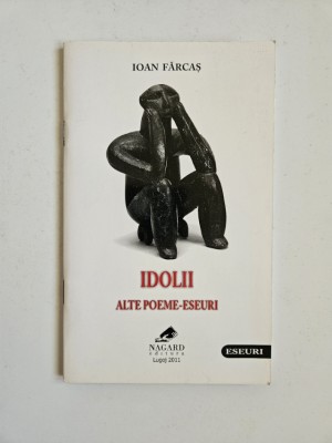 Ioan Farcas, Idolii. Alte poeme-eseuri, Banat, Lugoj, Ed. Nagard, 2011 foto