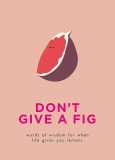 Don&#039;t Give A Fig |