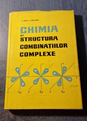 Chimia si structura combinatiilor complexe R. Ralea Popa Rang foto