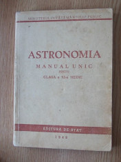 ASTRONOMIA, MANUAL UNIC PENTRU CLASA A XI-A MEDIE, 1949, r1a foto