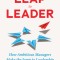 The Leap to Leader: How Ambitious Managers Make the Jump to Leadership