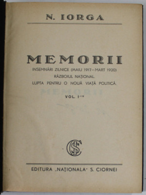 N. IORGA , MEMORII , INSEMNARI ZILNICE ( MAI 1917 - MARTIE 1920 ) , RZBOIUL NATIONAL , LUPTA PENTRU O NOUA VIATA POLITICA , VOLUMUL I , ANII &amp;#039;30 foto