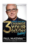 The 3 Things That Will Change Your Destiny Today! - Paperback brosat - Paul McKenna - Hay House