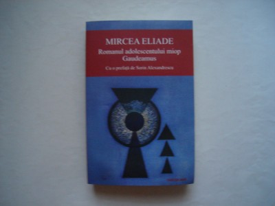 Romanul adolescentului miop. Gaudeamus - Mircea Eliade foto