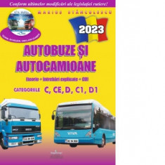 Autobuze si autocamioane 2024. Teorie si intrebari explicate (contine CD cu teorie, intrebari, simulare examen). Categoriile C,CE,D,C1,D1 - Marius Sta