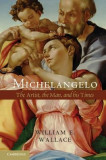 Michelangelo: The Artist, the Man, and His Times