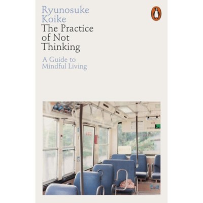 The Practice of Not Thinking - Ryunosuke Koike foto