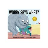 Worry Says What?