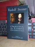 RUDOLF STEINER - ORIENTUL IN LUMINA OCCIDENTULUI , 2013 #