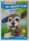 PET RESCUE CLUB , A NEW HOME FOR TRUMAN by CATHERINE HAPKA and DANA REGAN , 2015