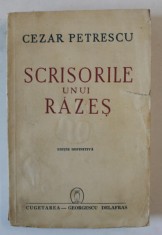 SCRISORILE UNUI RAZES de CEZAR PETRESCU , EDITIE DEFINITIVA , 1941 foto