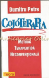 Cumpara ieftin Cojoterapia. Metoda Terapeutica Neconventionala - Dumitru Petre, Teora, 1999, Medicina Alternativa