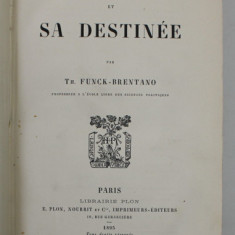 L 'HOMME ET SA DESTINEE par TH. FUNCK - BRENTANO , 1895