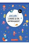Jocuri logice si de antrenament 5 ani+, Autor Anonim