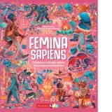 Femina Sapiens. O istorie a evolutiei umane din perspectiva feminina - Marta Yustos, Diego Rodriguez Robredo