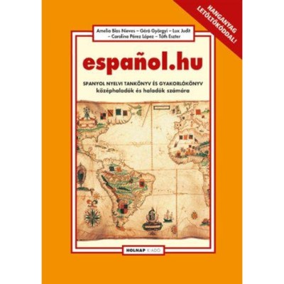espanol.hu - Spanyol nyelvi tank&amp;ouml;nyv &amp;eacute;s gyakorl&amp;oacute;k&amp;ouml;nyv k&amp;ouml;z&amp;eacute;phalad&amp;oacute;k &amp;eacute;s halad&amp;oacute;k sz&amp;aacute;m&amp;aacute;ra - G&amp;eacute;r&amp;oacute; Gy&amp;ouml;rgyi foto