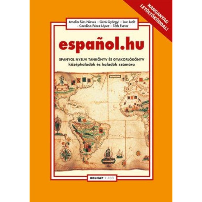 espanol.hu - Spanyol nyelvi tank&ouml;nyv &eacute;s gyakorl&oacute;k&ouml;nyv k&ouml;z&eacute;phalad&oacute;k &eacute;s halad&oacute;k sz&aacute;m&aacute;ra - G&eacute;r&oacute; Gy&ouml;rgyi