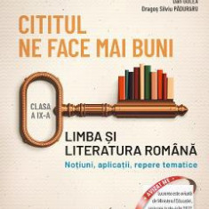 Cititul ne face mai buni. Limba si literatura romana - Clasa 9 - Ion Bogdan Lefter, Dumitrita Stoica, Dan Gulea, Dragos Silviu Paduraru