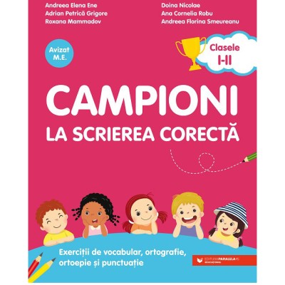 Campioni la scrierea corecta. clasele I-II, Andreea-Elena Ene; Adrian-Petrica Grigore; Roxana Mammadov foto