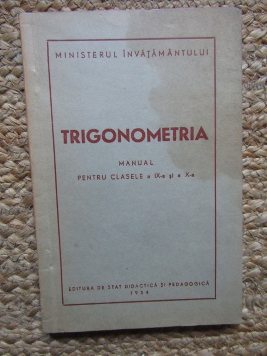 Trigonometria. Manual pentru clasele a IX-a si a X-a (1954)