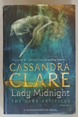 LADY MIDNIGHT , by CASSANDRA CLARE , THE DARK ARTIFICES , BOOK ONE , A SHADOWHUNTERS NOVEL , 2017, PREZINTA URME DE INDOIRE SI DE UZURA foto