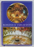 ROMANII SI TARA SFANTA , culegere de studii si articole de GHEORGHE VASILESCU si IGNATIE MONAHUL , 2007,