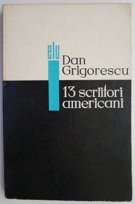13 scriitori americani &amp;ndash; Dan Grigorescu foto