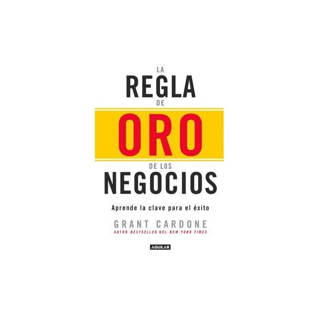 La Regla de Oro de los Negocios: Aprende la Clave del Exito = The 10x Rule
