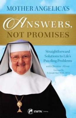Mother Angelica&amp;#039;s Answers, Not Promises: Straightforward Solutions to Life&amp;#039;s Puzzling Problems foto