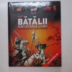 MARI BATALII DIN ISTORIA LUMII , DIN ANTICHITATE PANA IN EPOCA MODERNA , 2011