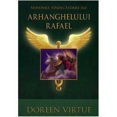 Minunile vindecatoare ale Arhanghelului Rafael - Doreen Virtue foto