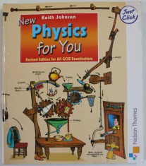 NEW PHYSICS FOR YOU , REVISED EDITION FOR ALL GCSE EXAMINATIONS by KEITH JOHNSON , 2006