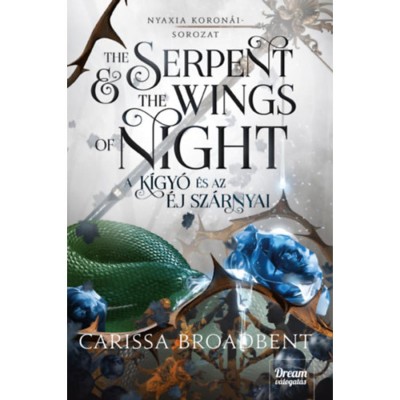 The Serpent and the Wings of Night - A k&amp;iacute;gy&amp;oacute; &amp;eacute;s az &amp;eacute;j sz&amp;aacute;rnyai - Nyaxia koron&amp;aacute;i-sorozat 1. r&amp;eacute;sz - Carissa Broadbent foto
