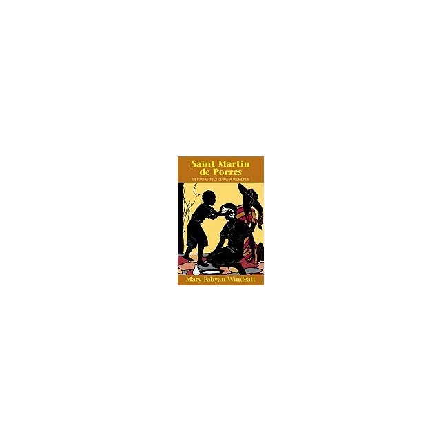 Saint Martin de Porres: The Story of the Little Doctor of Lima, Peru