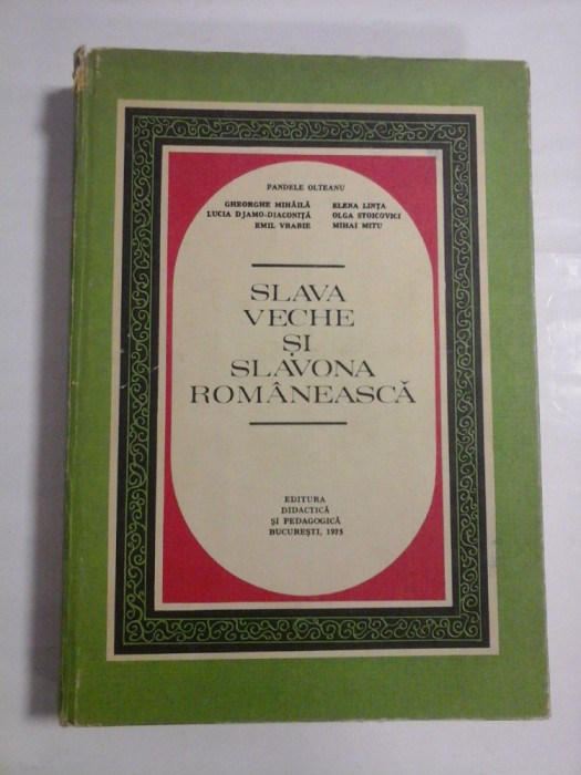 SLAVA VECHE SI SLAVONA ROMANEASCA - Pandele Olteanu si altii