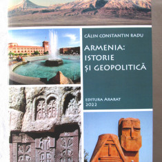 ARMENIA: ISTORIE SI GEOPOLITICA, Calin Constantin Radu, 2022