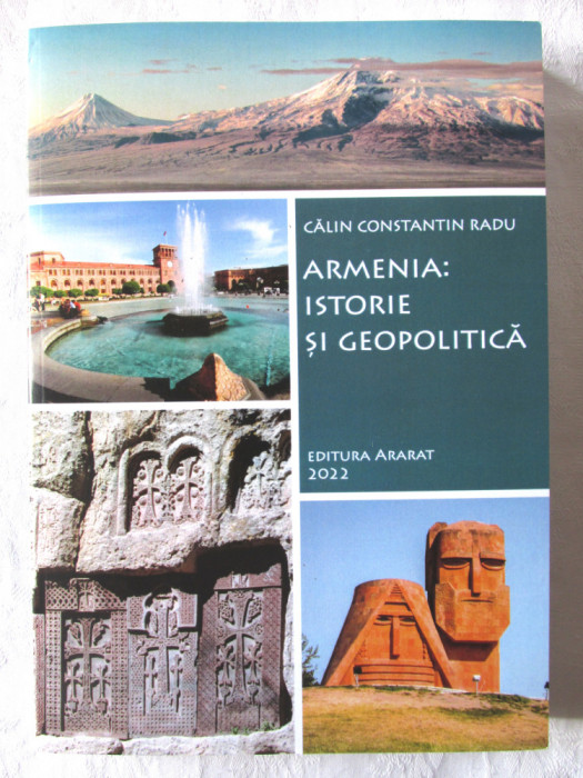 ARMENIA: ISTORIE SI GEOPOLITICA, Calin Constantin Radu, 2022