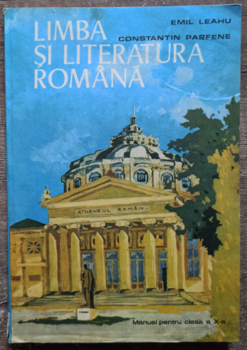 Limba si literatura romana, manual cls. X - Emil Leahu, Constantin Parfene